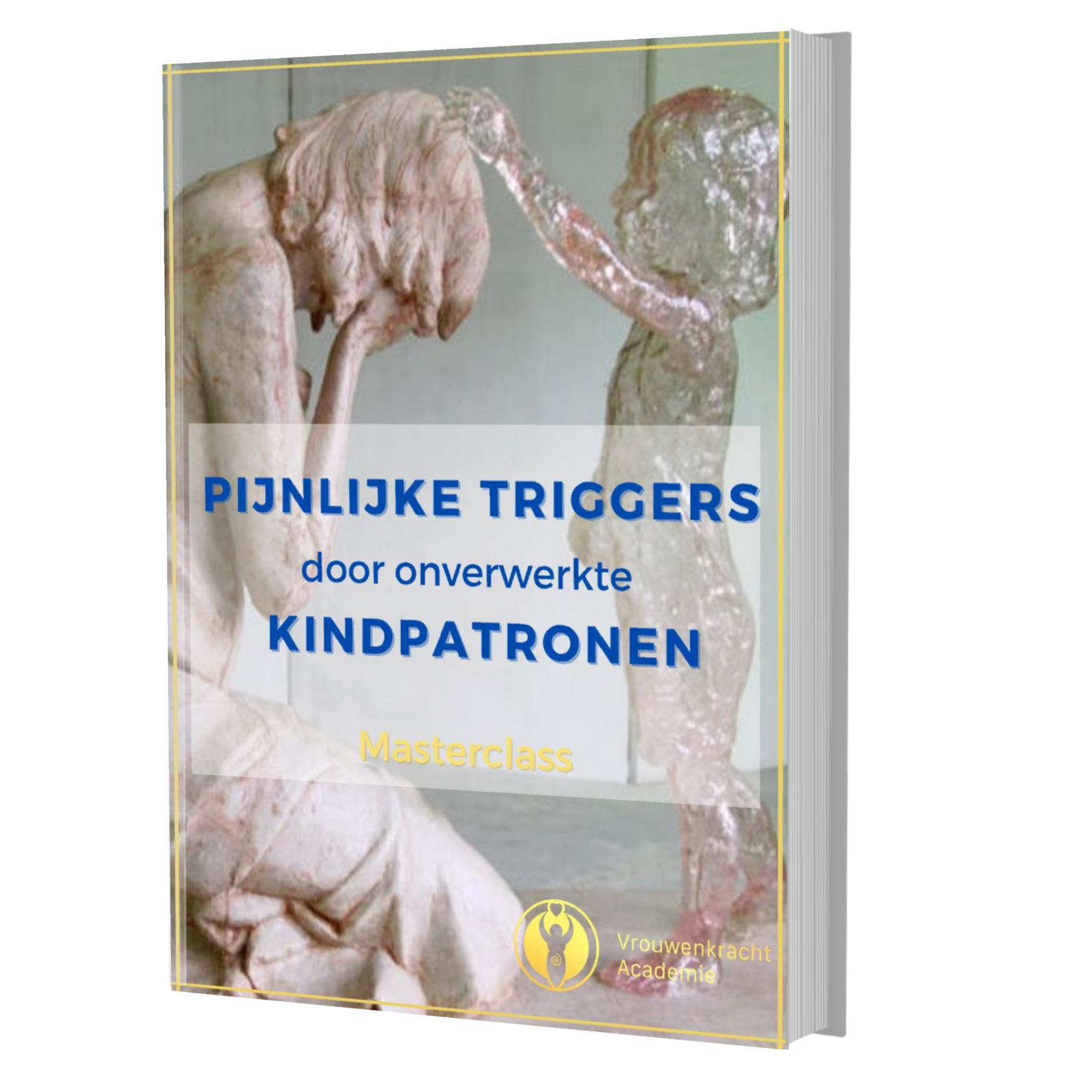 63. Pijnlijke triggers door onverwerkte kindpatronen - Masterclass